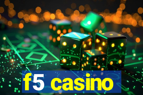 f5 casino